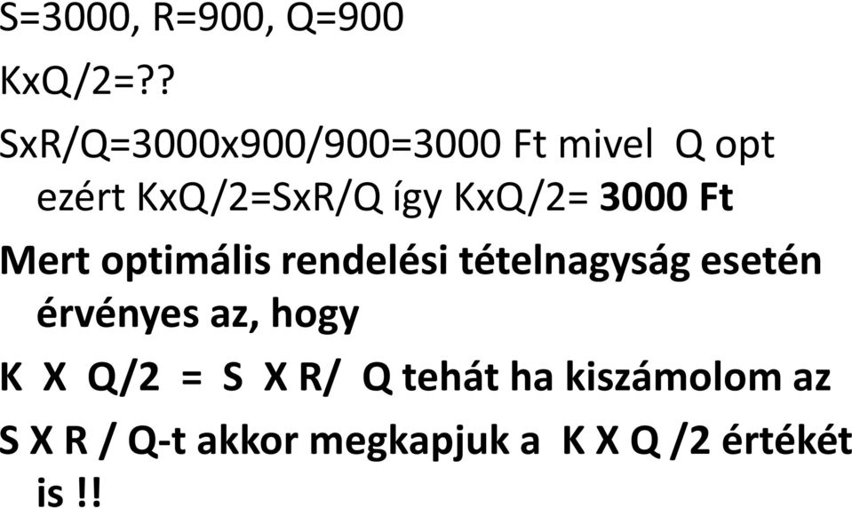 KxQ/2= 3000 Ft Mert optimális rendelési tételnagyság esetén