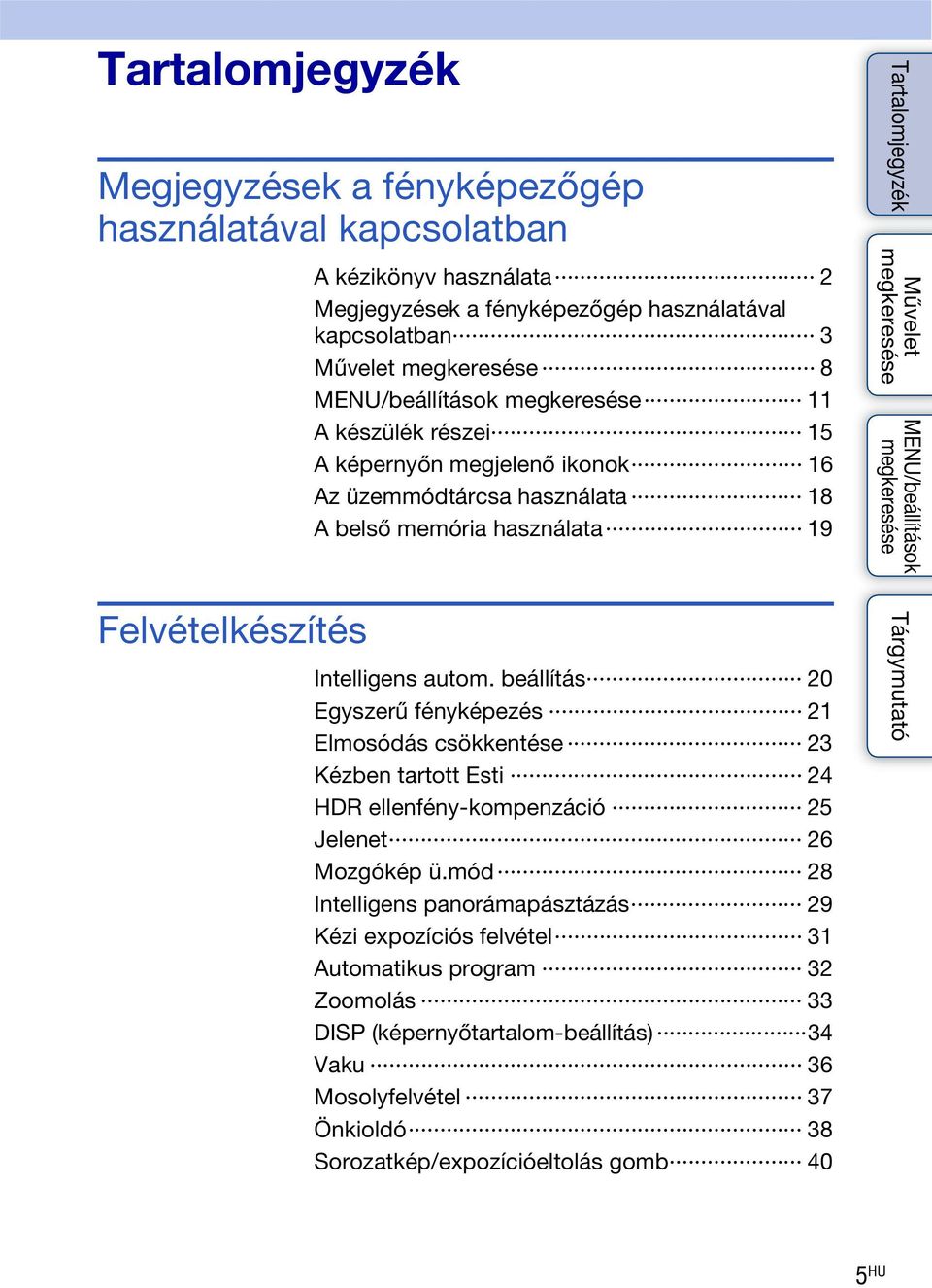 beállítás 20 Egyszerű fényképezés 21 Elmosódás csökkentése 23 Kézben tartott Esti 24 HDR ellenfény-kompenzáció 25 Jelenet 26 Mozgókép ü.