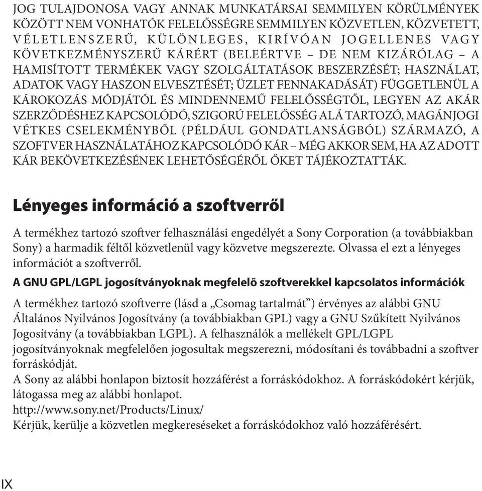 KÁROKOZÁS MÓDJÁTÓL ÉS MINDENNEMŰ FELELŐSSÉGTŐL, LEGYEN AZ AKÁR SZERZŐDÉSHEZ KAPCSOLÓDÓ, SZIGORÚ FELELŐSSÉG ALÁ TARTOZÓ, MAGÁNJOGI VÉTKES CSELEKMÉNYBŐL (PÉLDÁUL GONDATLANSÁGBÓL) SZÁRMAZÓ, A SZOFTVER