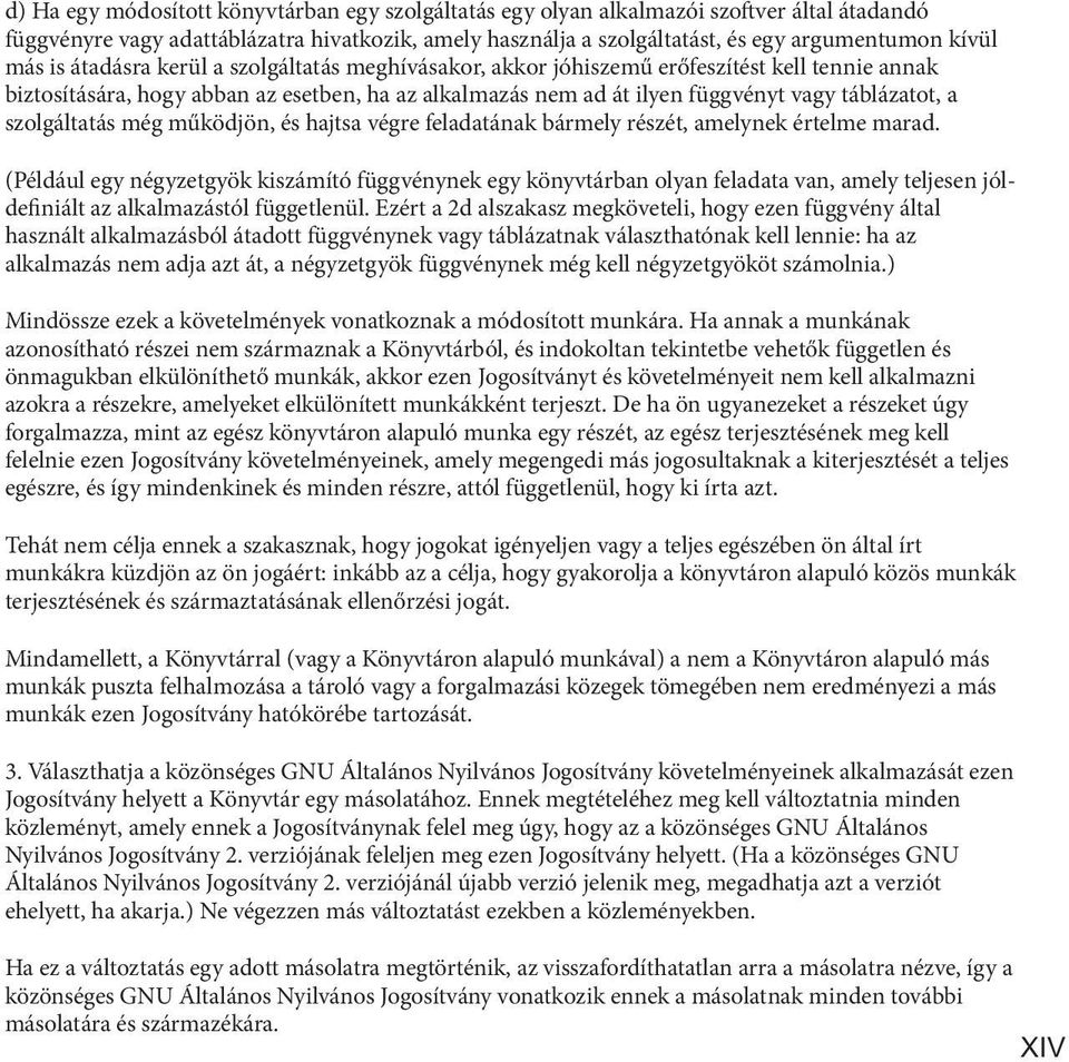szolgáltatás még működjön, és hajtsa végre feladatának bármely részét, amelynek értelme marad.