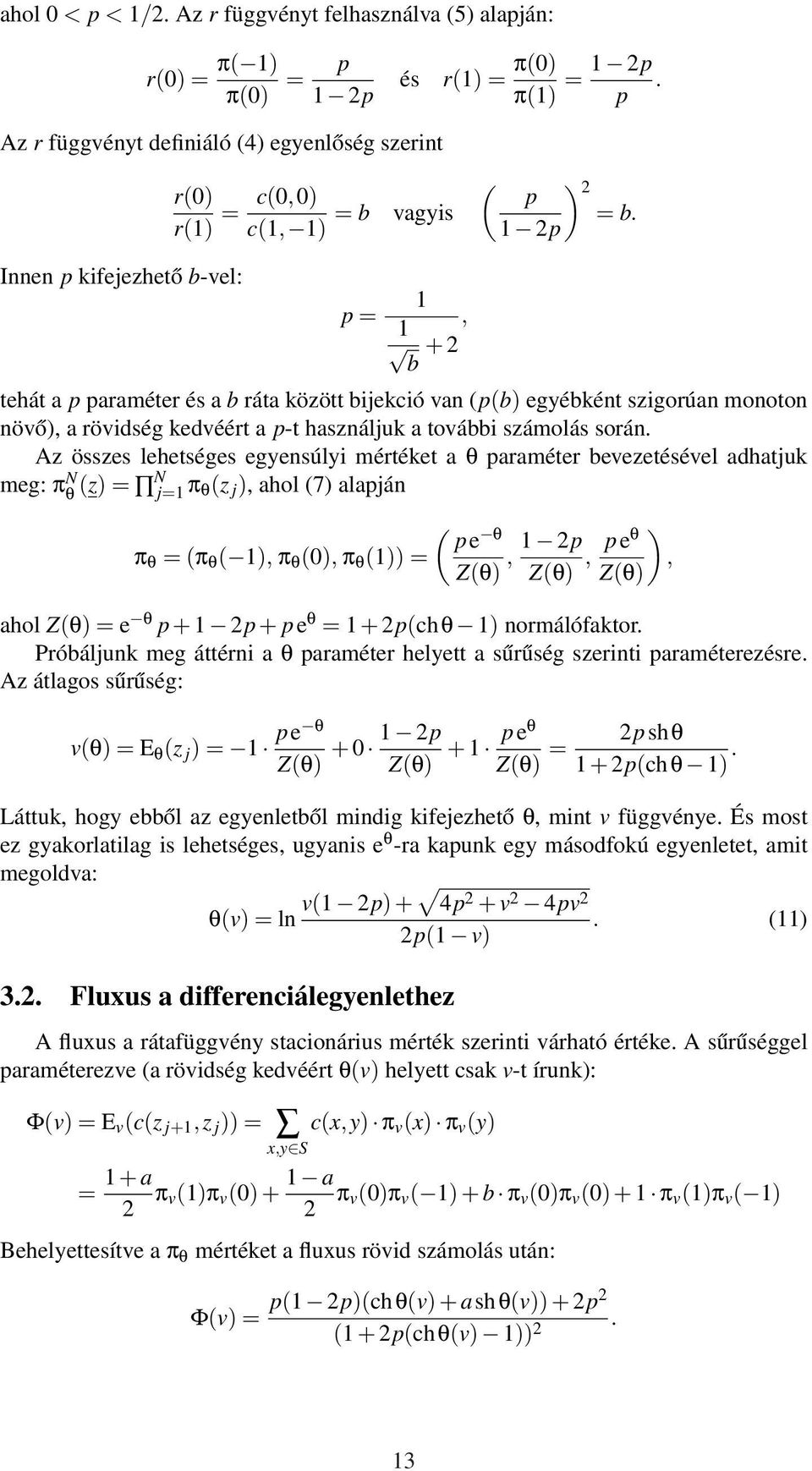 1 2p Innen p kifejezhető b-vel: 1 p =, 1 + 2 b tehát a p paraméter és a b ráta között bijekció van (p(b) egyébként szigorúan monoton növő), a rövidség kedvéért a p-t használjuk a további számolás