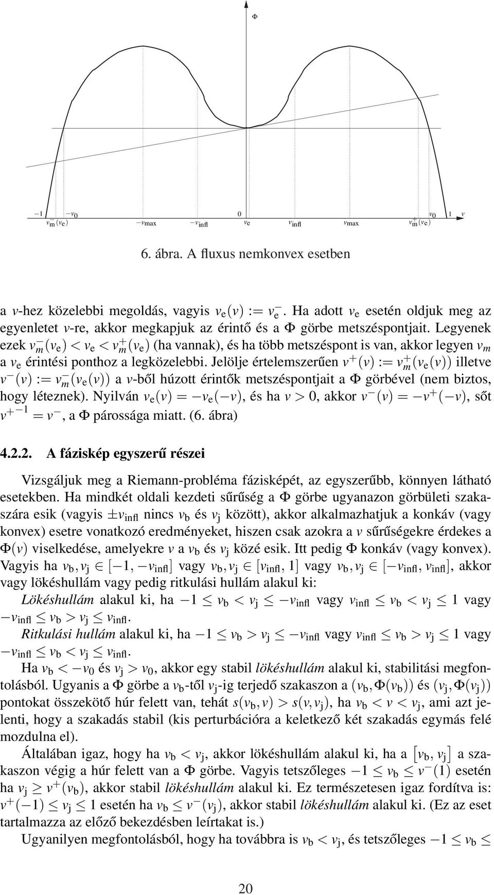 Legyenek ezek v m(v e ) < v e < v + m(v e ) (ha vannak), és ha több metszéspont is van, akkor legyen v m a v e érintési ponthoz a legközelebbi.