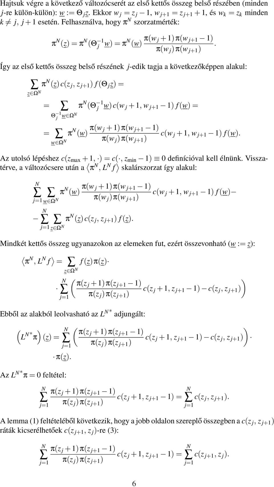 π(w j )π(w j+1 ) Így az első kettős összeg belső részének j-edik tagja a következőképpen alakul: z Ω π (z)c(z j, z j+1 ) f (Θ j z) = = π (Θ 1 j w)c(w j + 1, w j+1 1) f (w) = Θ 1 j w Ω = π (w) π(w j +
