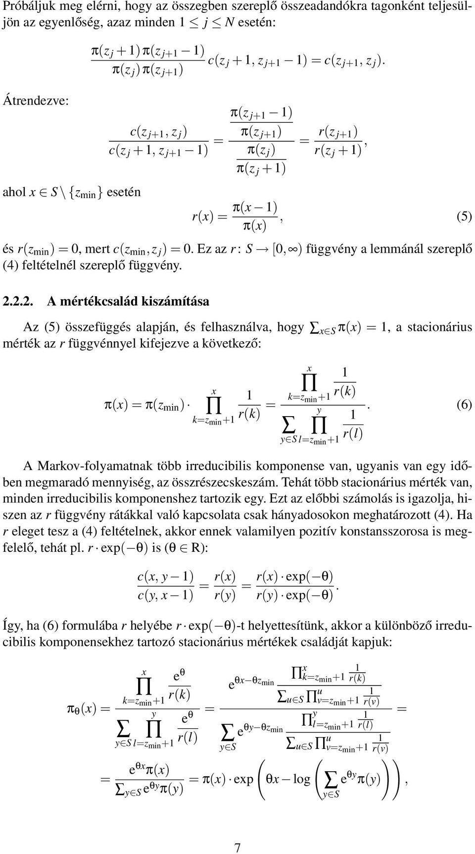 π(z j )π(z j+1 ) c(z j+1, z j ) c(z j + 1, z j+1 1) = r(x) = π(z j+1 1) π(z j+1 ) π(z j ) π(z j + 1) = r(z j+1) r(z j + 1), π(x 1), (5) π(x) és r(z min ) = 0, mert c(z min,z j ) = 0.