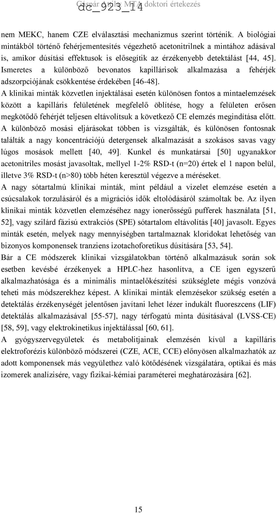 Ismeretes a különböző bevonatos kapillárisok alkalmazása a fehérjék adszorpciójának csökkentése érdekében [46-48].