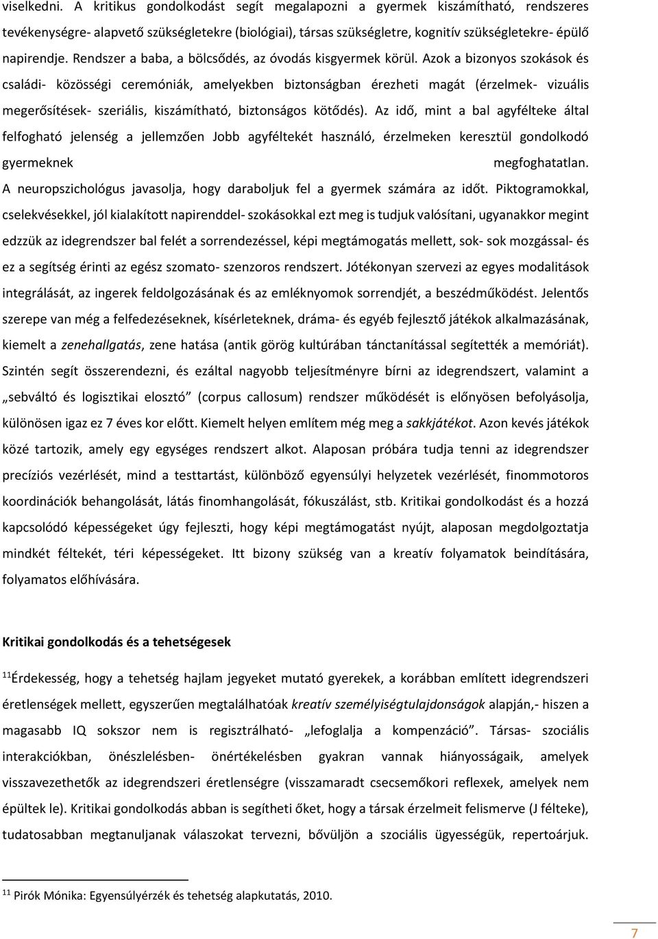 Rendszer a baba, a bölcsődés, az óvodás kisgyermek körül.