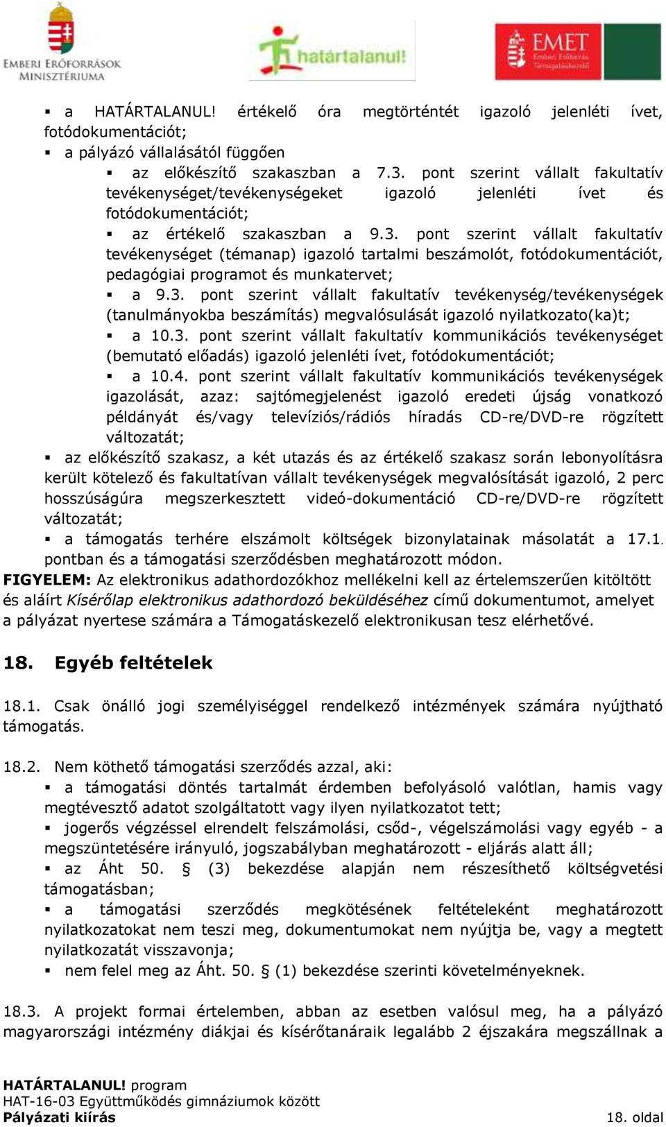 pont szerint vállalt fakultatív tevékenységet (témanap) igazoló tartalmi beszámolót, fotódokumentációt, pedagógiai programot és munkatervet; a 9.3.