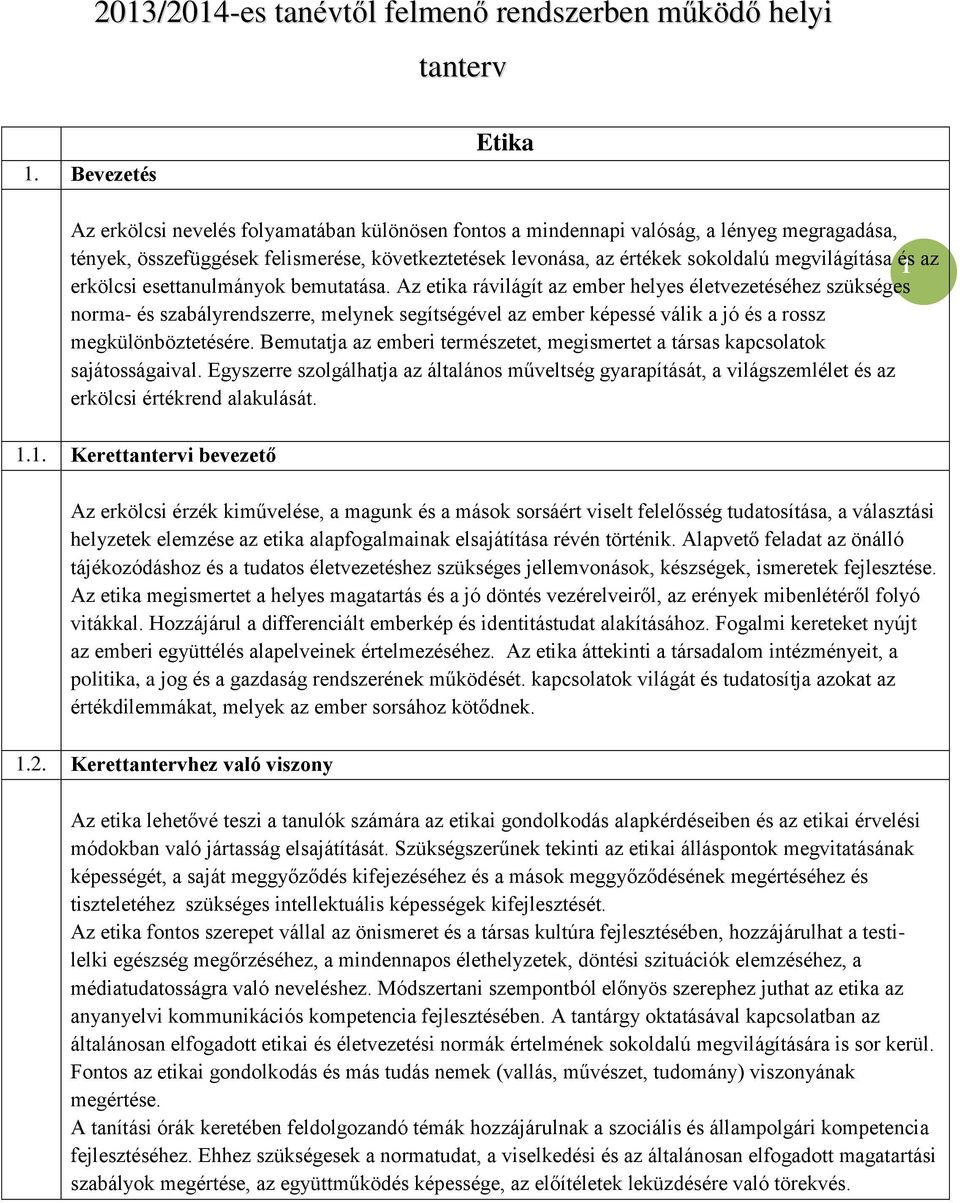 megvilágítása és 1 az erkölcsi esettanulmányok bemutatása.