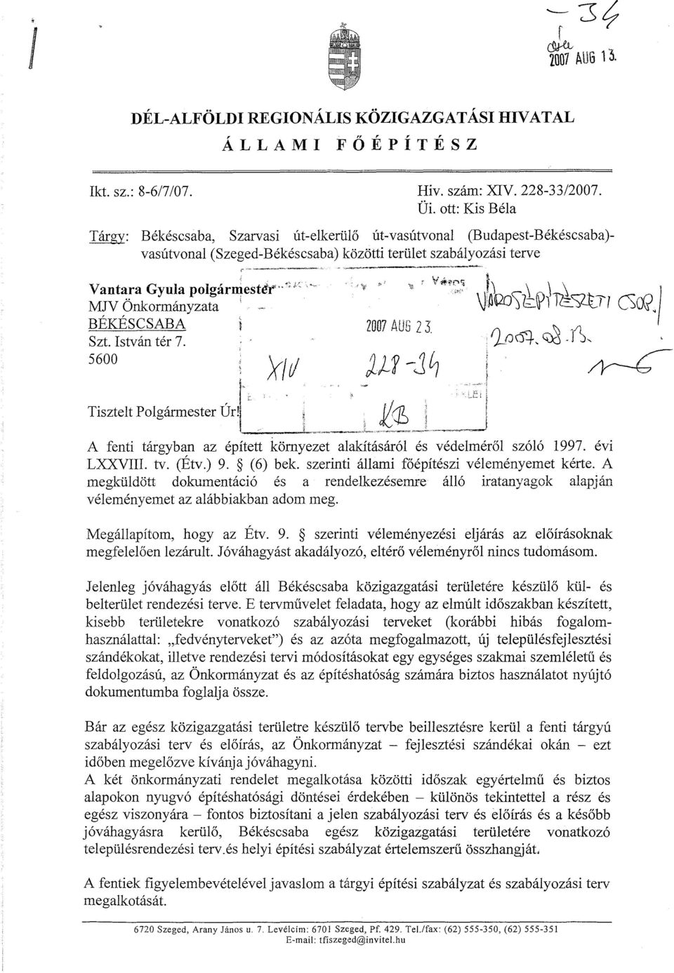 Önkormányzata BÉKÉSCSABA Szt. István tér 7. 5600 Tisztelt Polgármester 2007 AUG 23 i ~IAbo'i~~h~9tTl Gat.) 'l{.)\s'-+,~ -(~,.