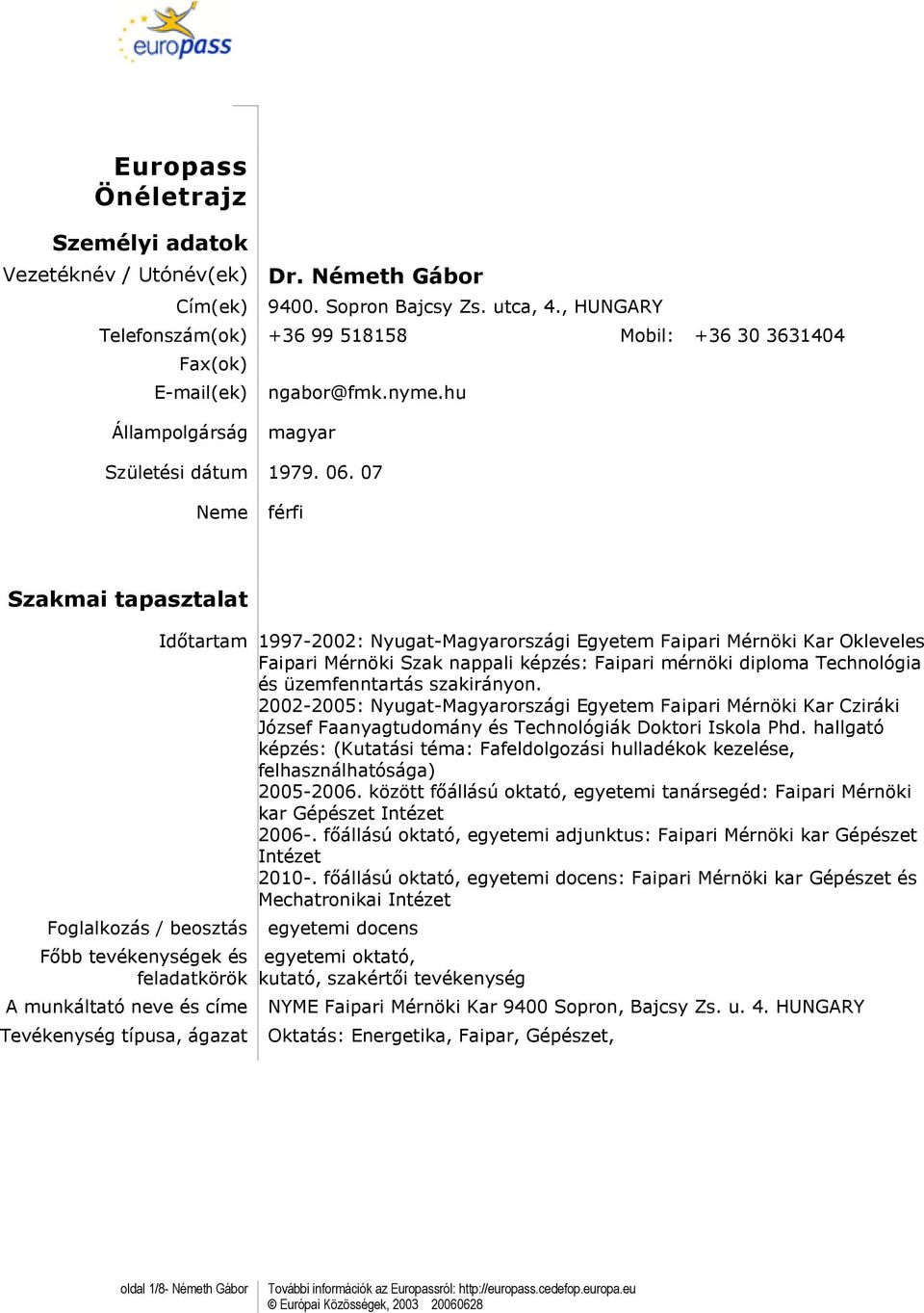 9400. Sopron Bajcsy Zs. utca, 4., HUNGARY Telefonszám(ok) Mobil: Fax(ok) -  PDF Free Download