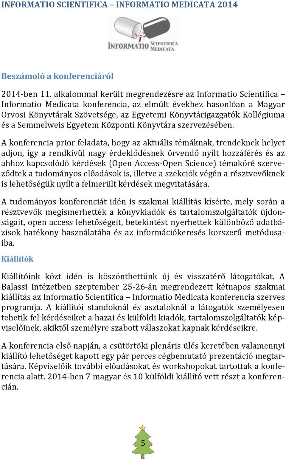 és a Semmelweis Egyetem Központi Könyvtára szervezésében.