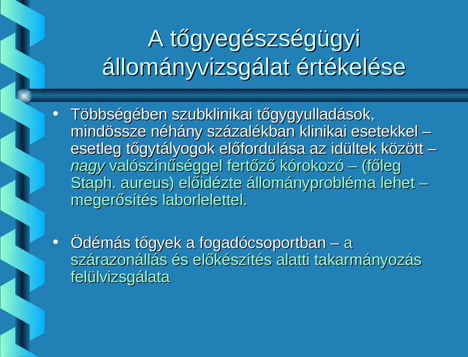 valószínűséggel fertőző kórokozó (főleg Staph.