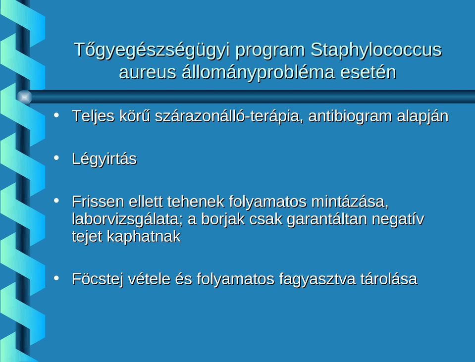 ellett tehenek folyamatos mintázása, laborvizsgálata; a borjak csak