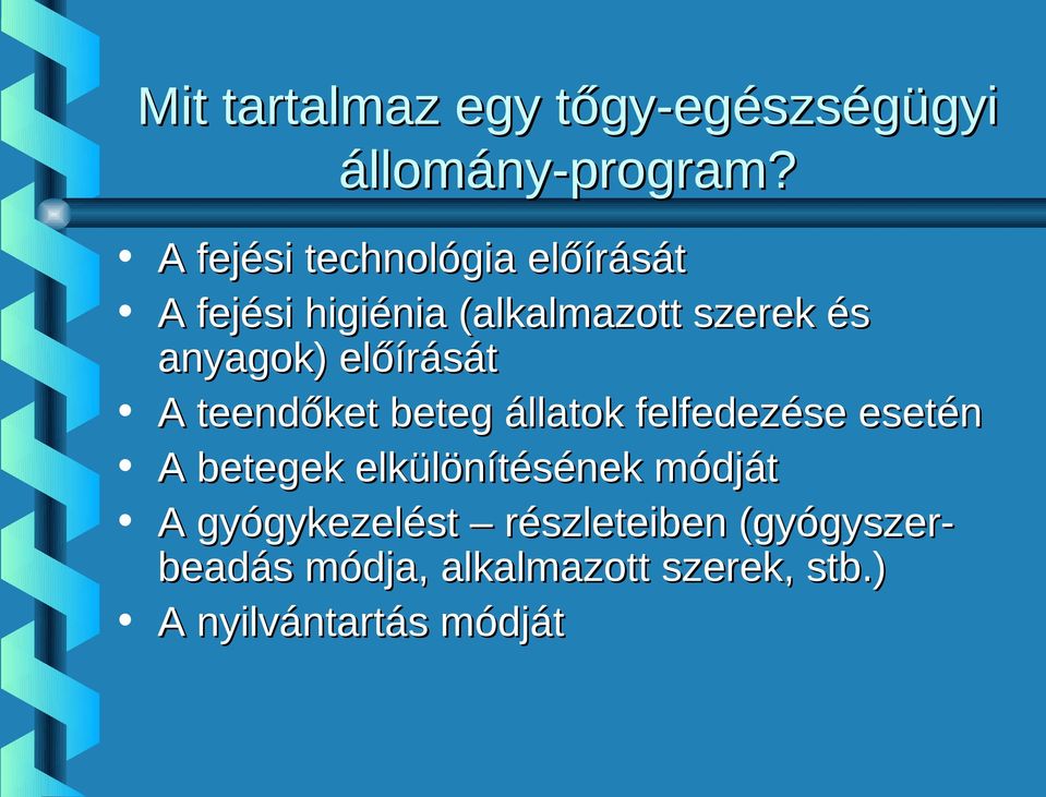 előírását A teendőket beteg állatok felfedezése esetén A betegek elkülönítésének