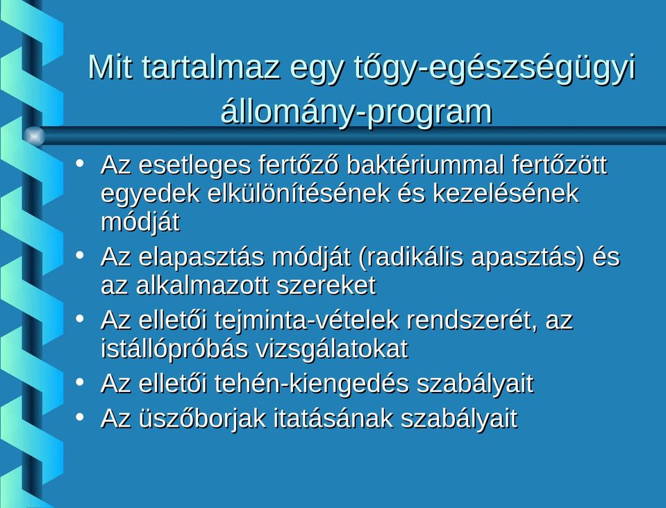 apasztás) és az alkalmazott szereket Az elletői tejminta-vételek rendszerét, az