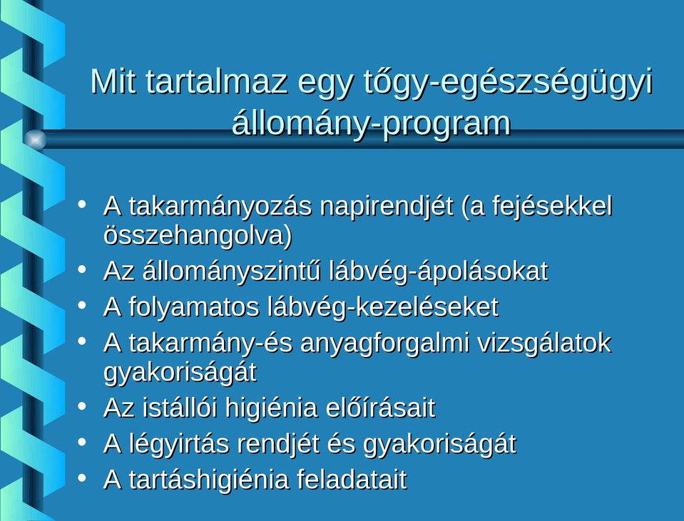 lábvég-kezeléseket A takarmány-és anyagforgalmi vizsgálatok gyakoriságát Az