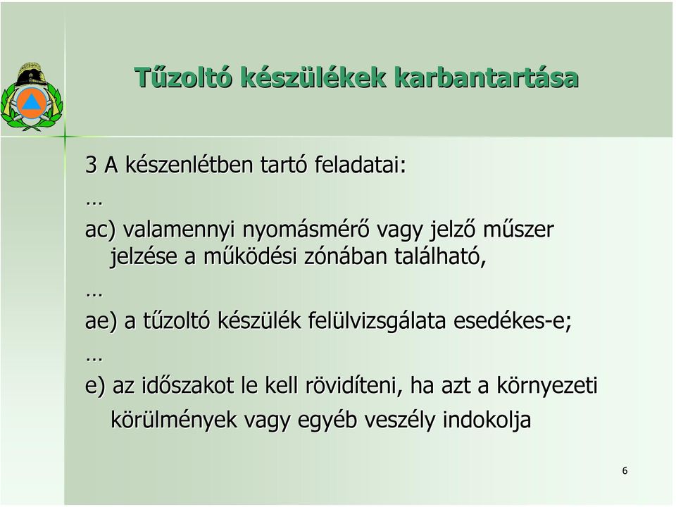 készülék felülvizsgálata esedékes-e; e; e) az időszakot le kell