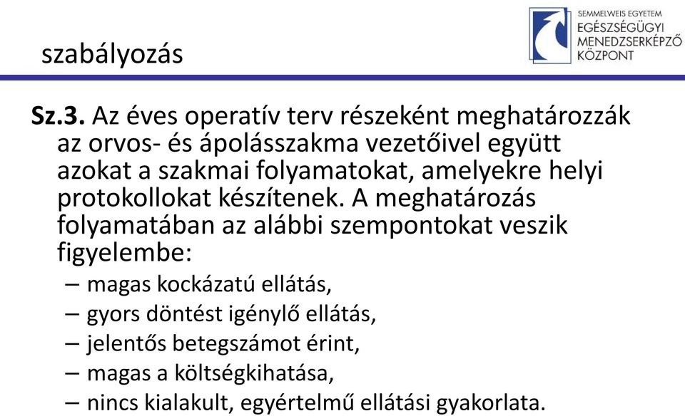 szakmai folyamatokat, amelyekre helyi protokollokat készítenek.