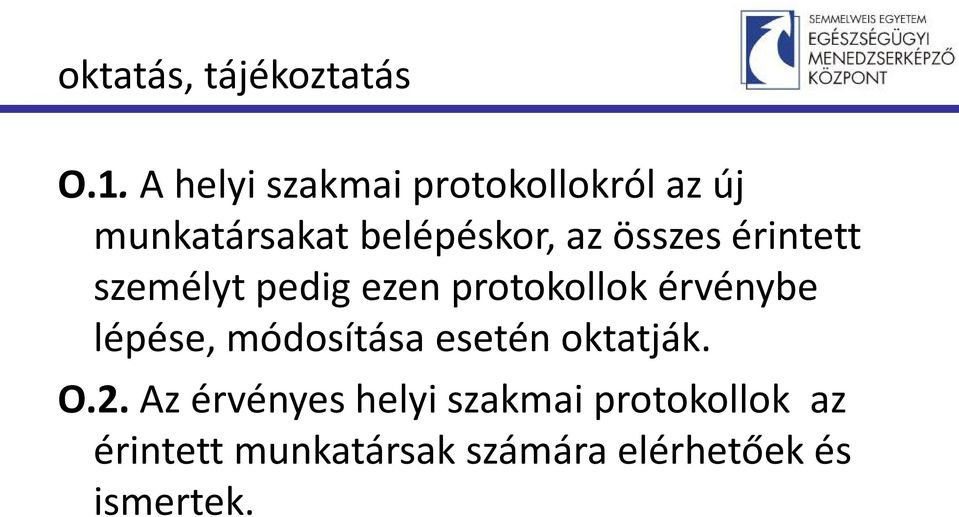 összes érintett személyt pedig ezen protokollok érvénybe lépése,