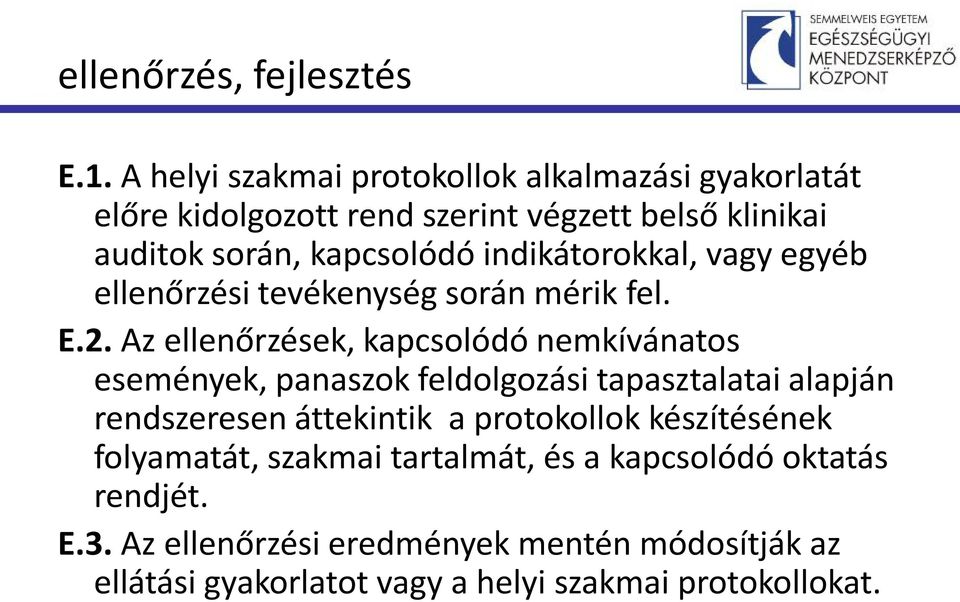 indikátorokkal, vagy egyéb ellenőrzési tevékenység során mérik fel. E.2.