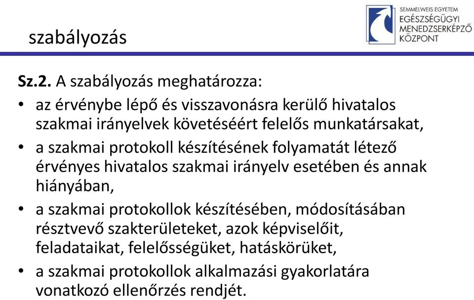 munkatársakat, a szakmai protokoll készítésének folyamatát létező érvényes hivatalos szakmai irányelv esetében és annak