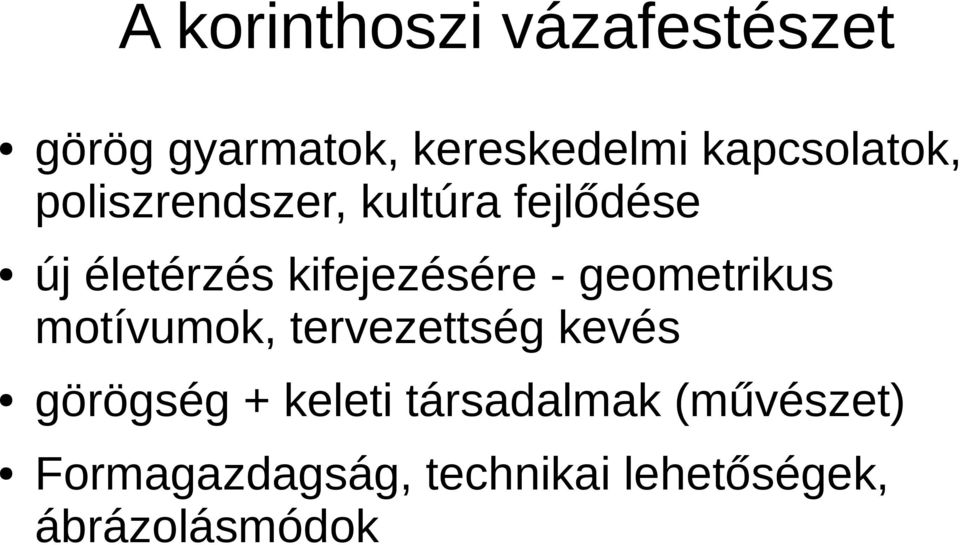 kifejezésére - geometrikus motívumok, tervezettség kevés görögség +