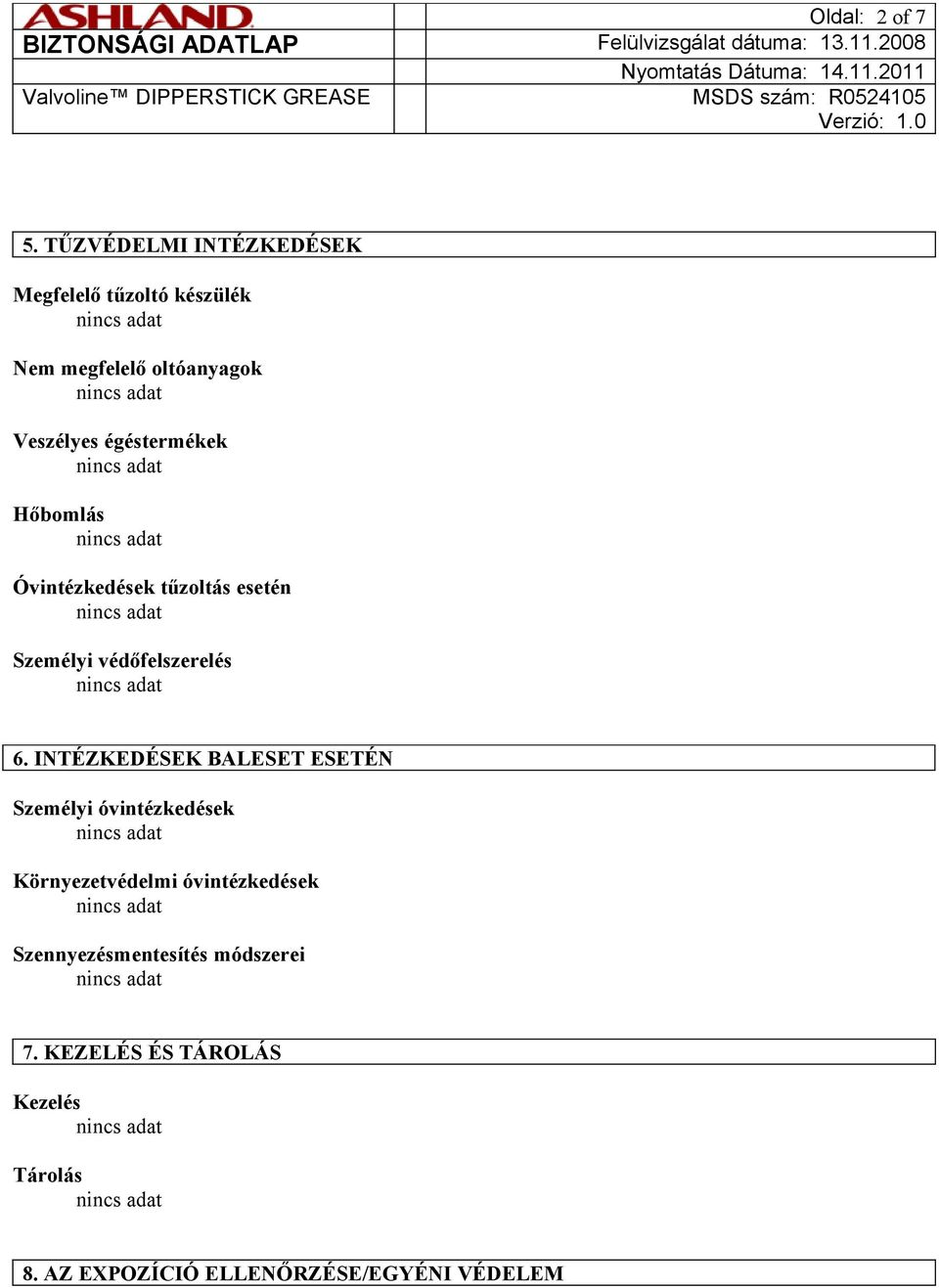 égéstermékek Hőbomlás Óvintézkedések tűzoltás esetén Személyi védőfelszerelés 6.