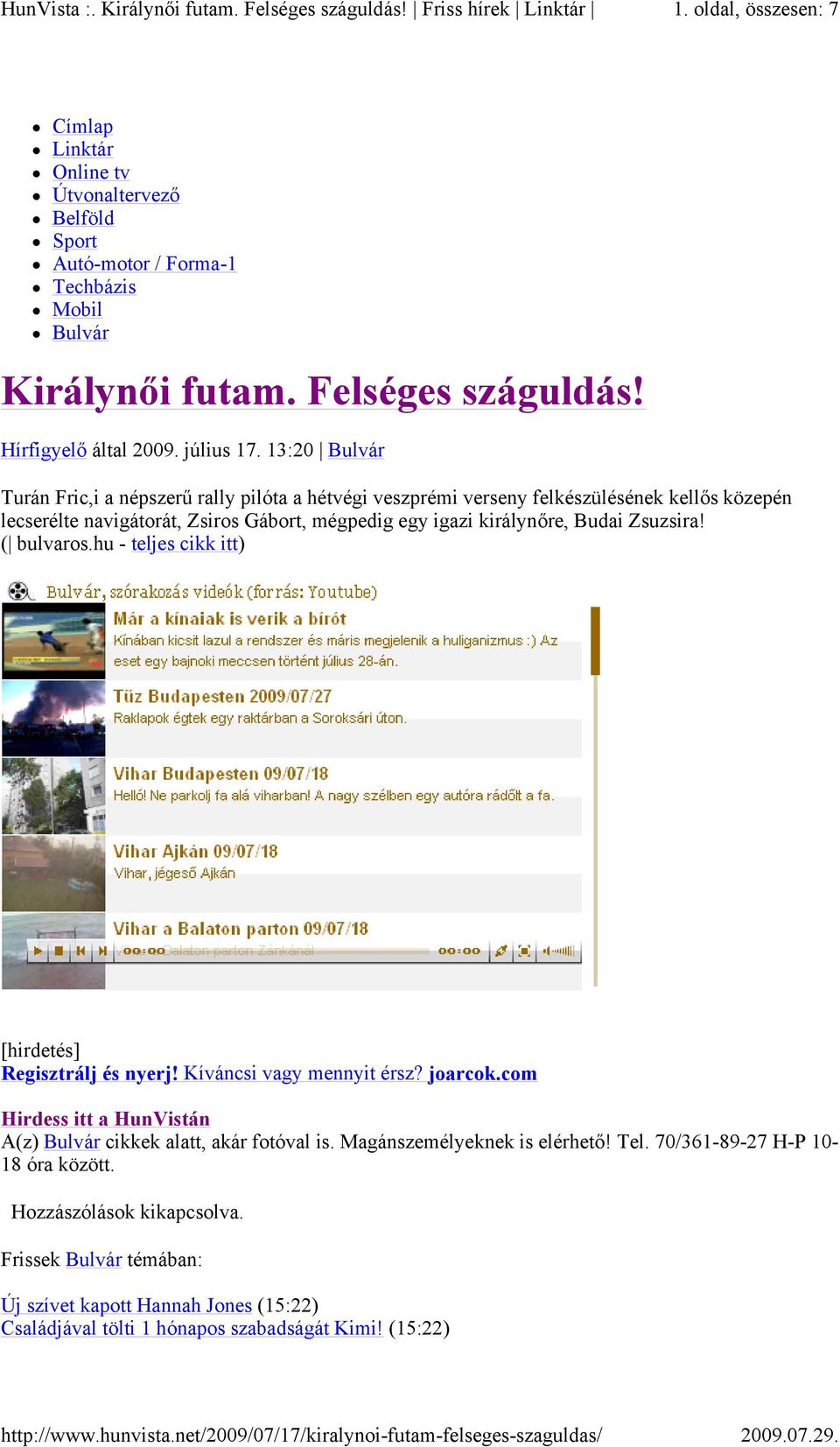 Zsuzsira! ( bulvaros.hu - teljes cikk itt) [hirdetés] Regisztrálj és nyerj! Kíváncsi vagy mennyit érsz? joarcok.com Hirdess itt a HunVistán A(z) Bulvár cikkek alatt, akár fotóval is.