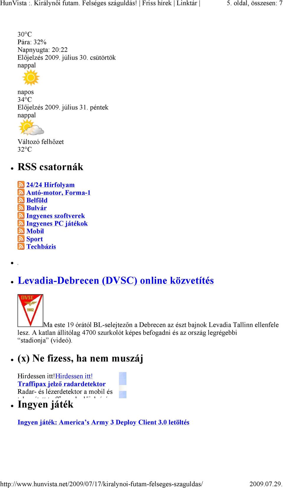 (DVSC) online közvetítés Ma este 19 órától BL-selejtezőn a Debrecen az észt bajnok Levadia Tallinn ellenfele lesz.