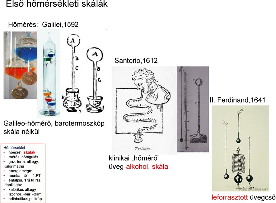 hőtágulás gáz: term. áll.egy. Kalorimetria energiamegm. munkahő 1.