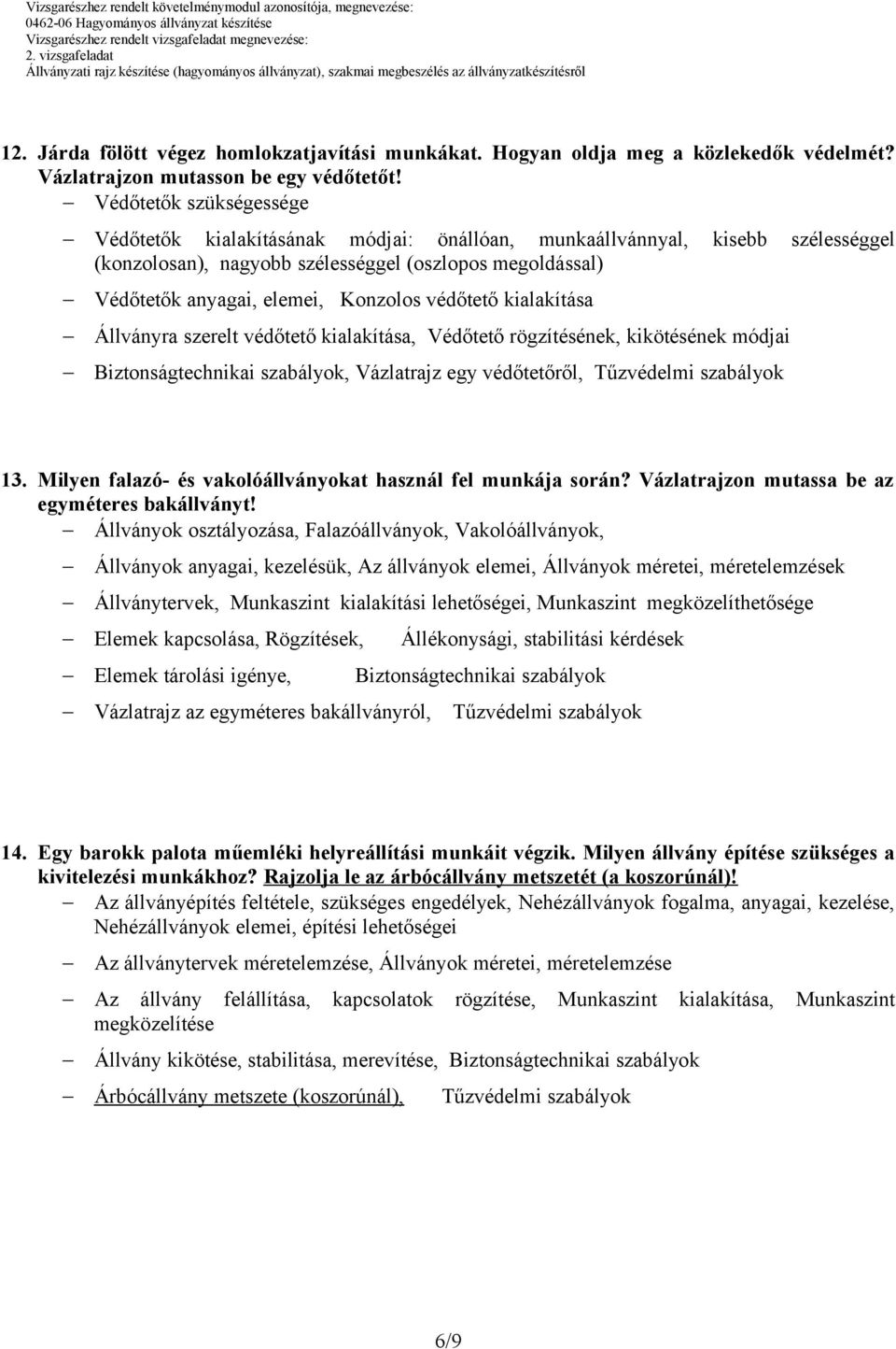 védőtető kialakítása Állványra szerelt védőtető kialakítása, Védőtető rögzítésének, kikötésének módjai Biztonságtechnikai szabályok, Vázlatrajz egy védőtetőről, 13.