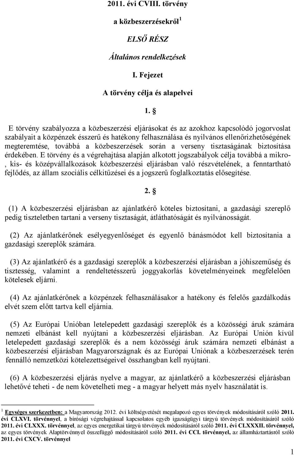 a közbeszerzések során a verseny tisztaságának biztosítása érdekében.