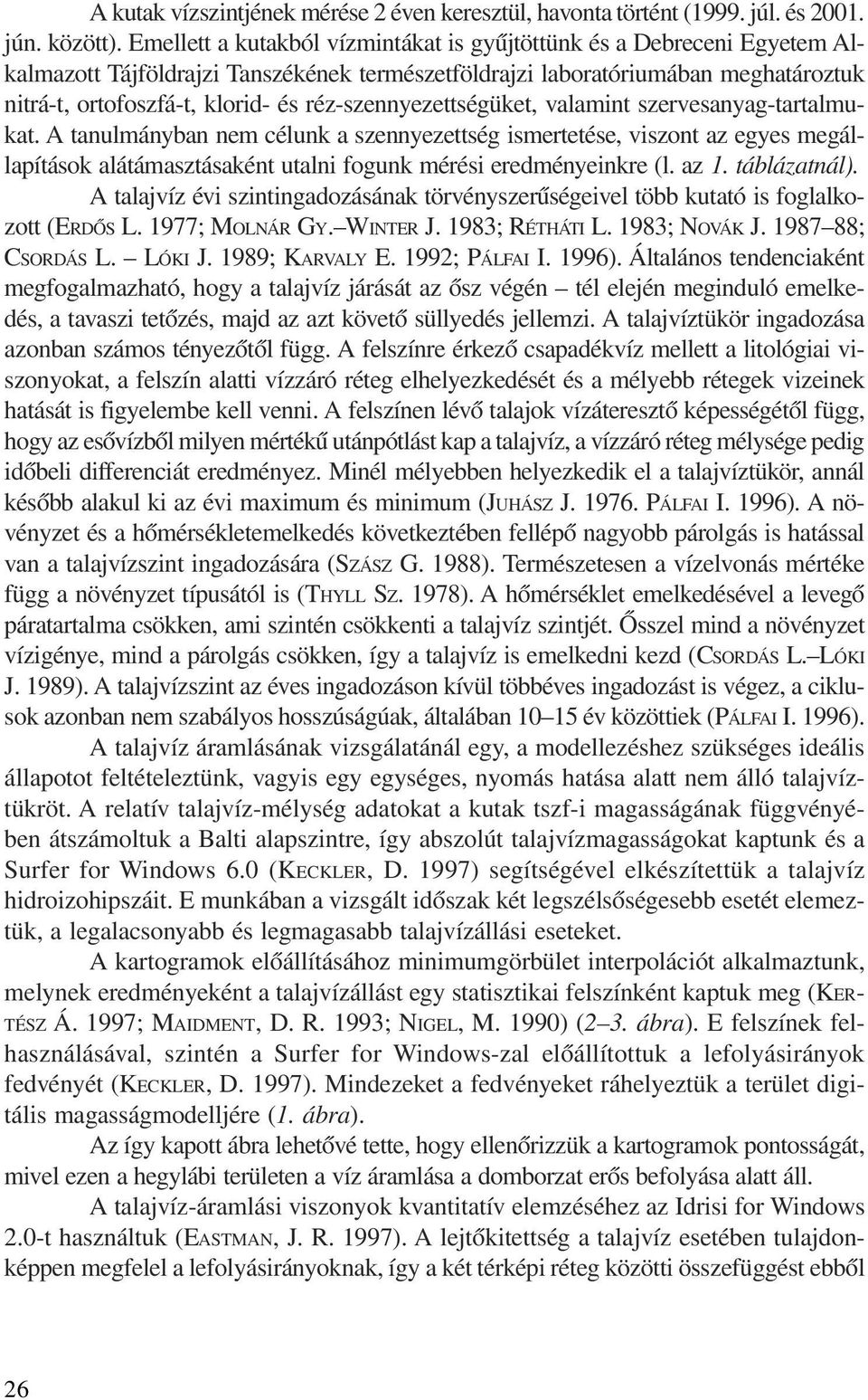 réz-szennyezettségüket, valamint szervesanyag-tartalmukat.