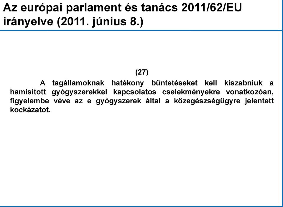 hamisított gyógyszerekkel kapcsolatos cselekményekre vonatkozóan,