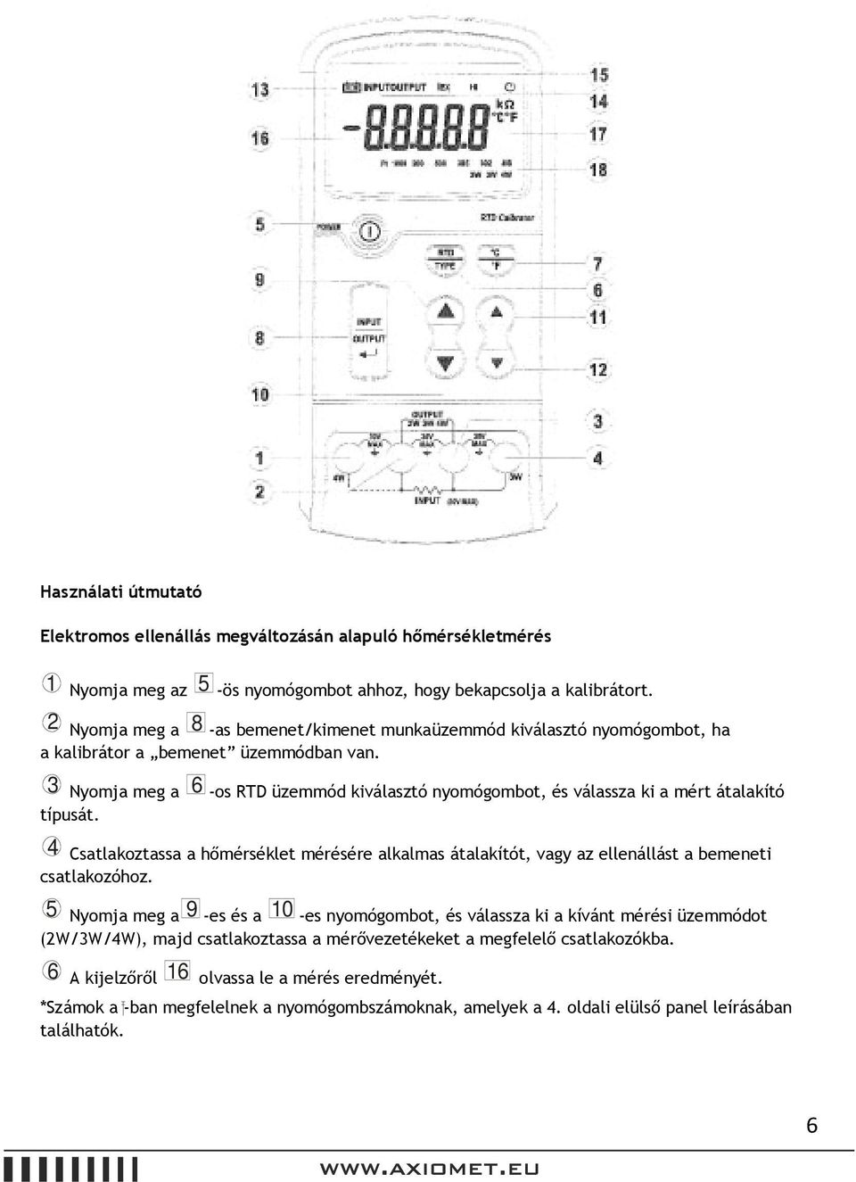 3 Nyomja meg a 6 -os RTD üzemmód kiválasztó nyomógombot, és válassza ki a mért átalakító típusát.