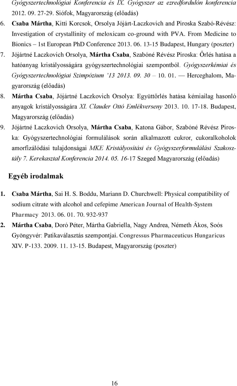 From Medicine to Bionics 1st European PhD Conference 2013. 06. 13-15 Budapest, Hungary (poszter) 7.