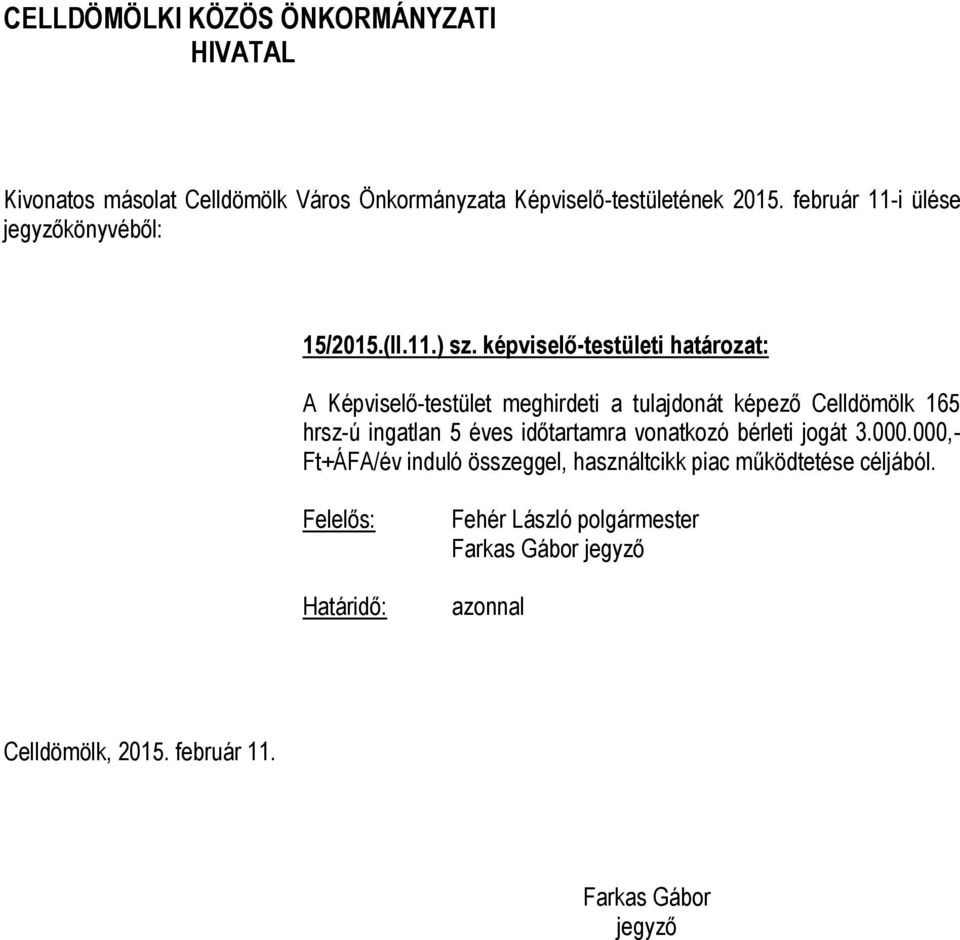 tulajdonát képező Celldömölk 165 hrsz-ú ingatlan 5 éves