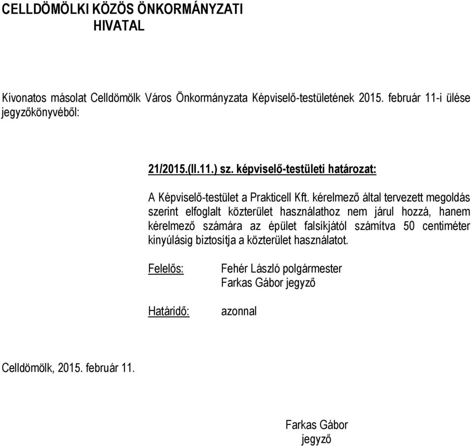 kérelmező által tervezett megoldás szerint elfoglalt közterület használathoz