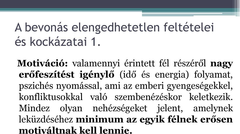 folyamat, pszichés nyomással, ami az emberi gyengeségekkel, konfliktusokkal való