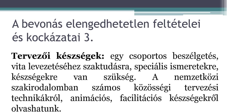 szaktudásra, speciális ismeretekre, készségekre van szükség.