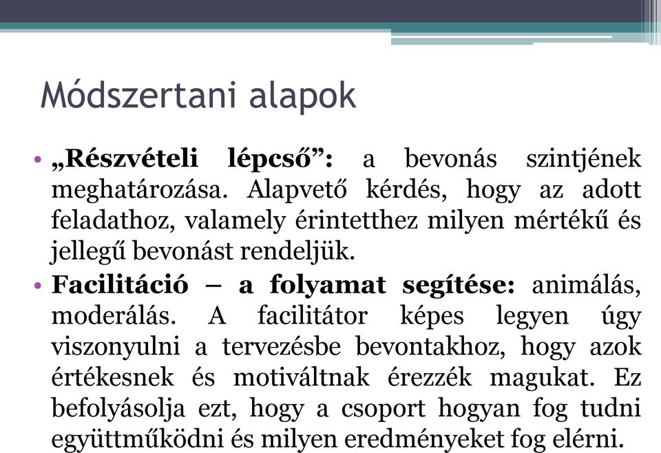 Facilitáció a folyamat segítése: animálás, moderálás.