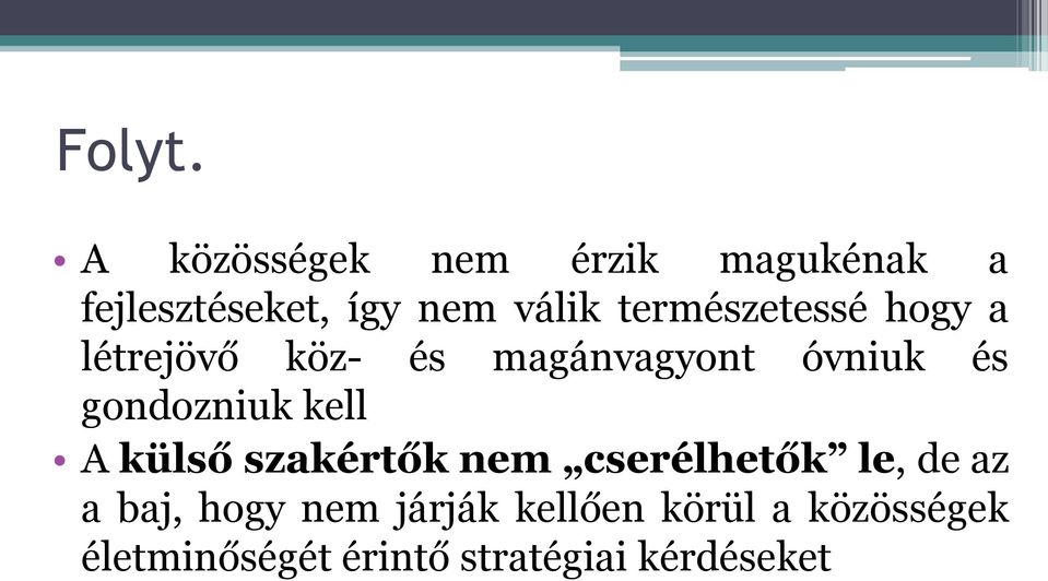 természetessé hogy a létrejövő köz- és magánvagyont óvniuk és