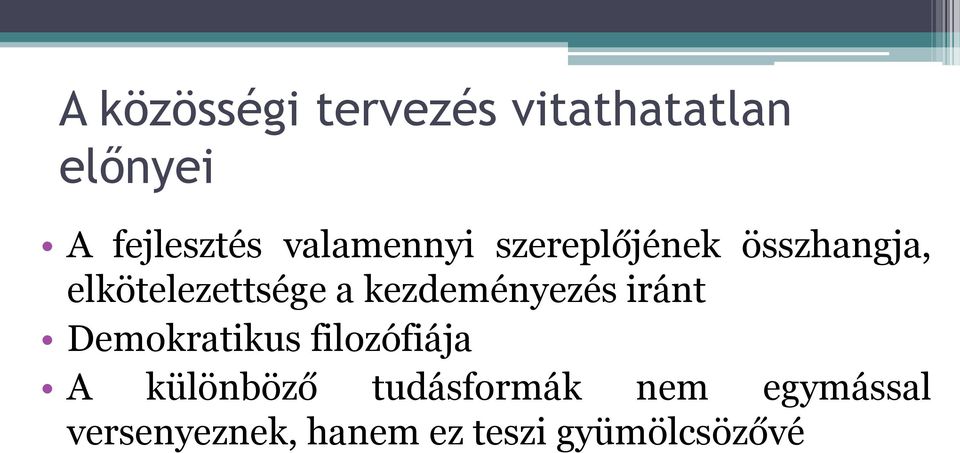 kezdeményezés iránt Demokratikus filozófiája A különböző