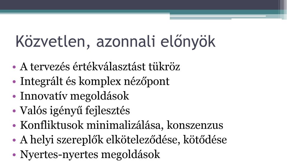 igényű fejlesztés Konfliktusok minimalizálása, konszenzus A
