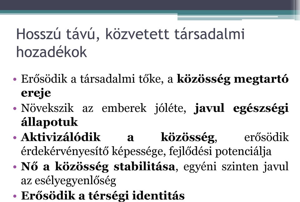 a közösség, erősödik érdekérvényesítő képessége, fejlődési potenciálja Nő a