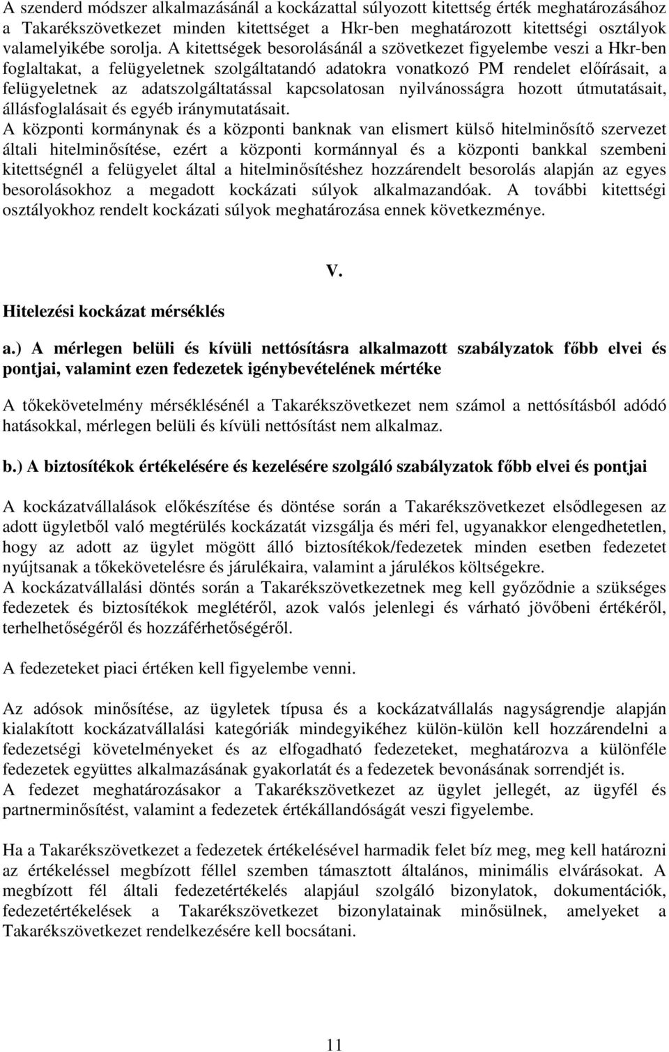 kapcsolatosan nyilvánosságra hozott útmutatásait, állásfoglalásait és egyéb iránymutatásait.