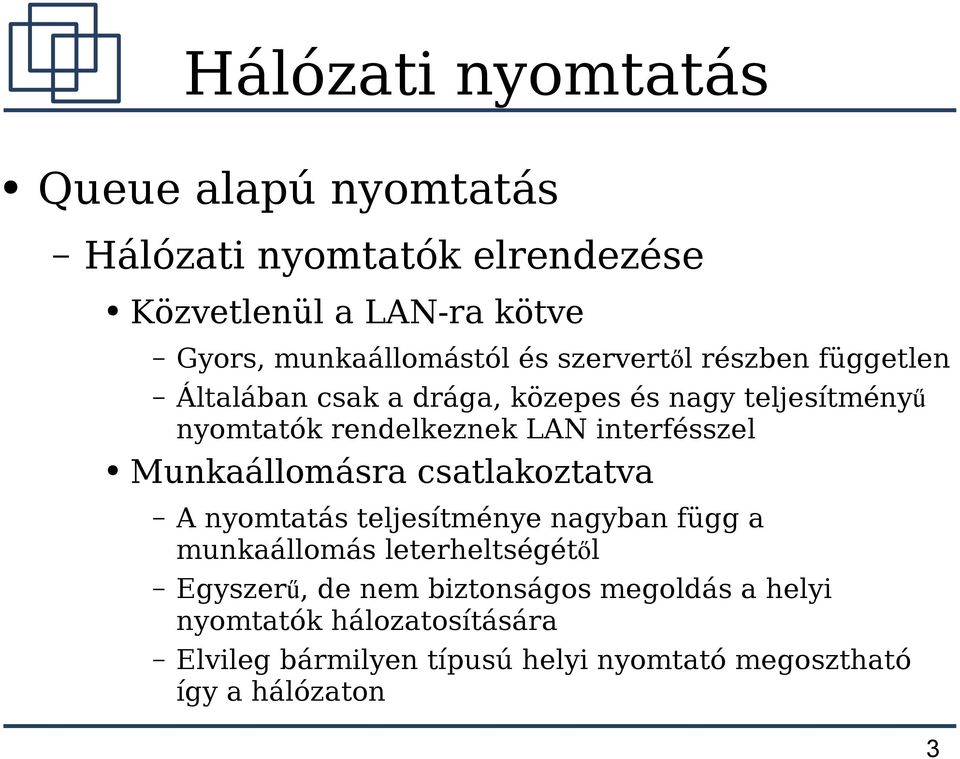 csatlakoztatva A nyomtatás teljesítménye nagyban függ a munkaállomás leterheltségétől Egyszer ű, de nem