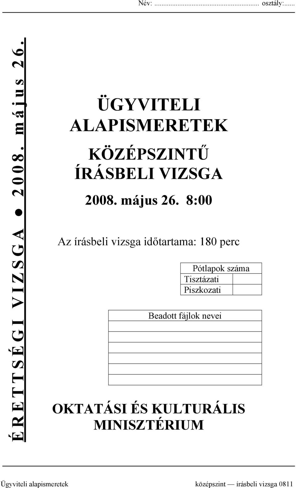 8:00 Az írásbeli vizsga időtartama: 180 perc Pótlapok száma Tisztázati