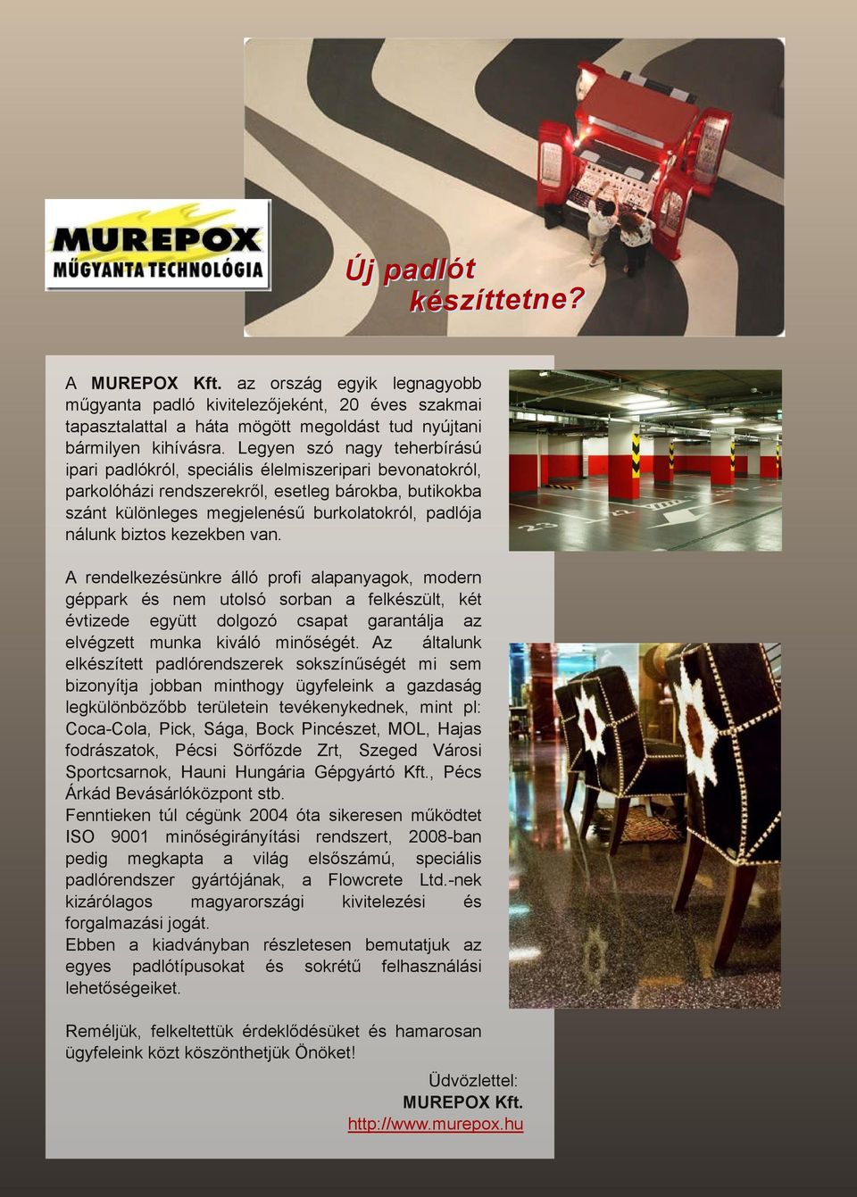 kezekben vn. A rendelkezésünkre álló profi lpnygok, modern gépprk és nem utolsó sorbn felkészült, két évtizede együtt dolgozó cspt grntálj z elvégzett munk kiváló minőségét.