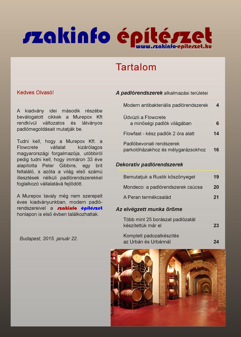 pdlórendszerekkel fogllkozó vállltává fejlődött. A Murepox tvly még nem szerepelt éves kidványunkbn, modern pdló rendszereivel szkinfo építészet honlpon is első évben tlálkozhttk. Budpest, 2015.